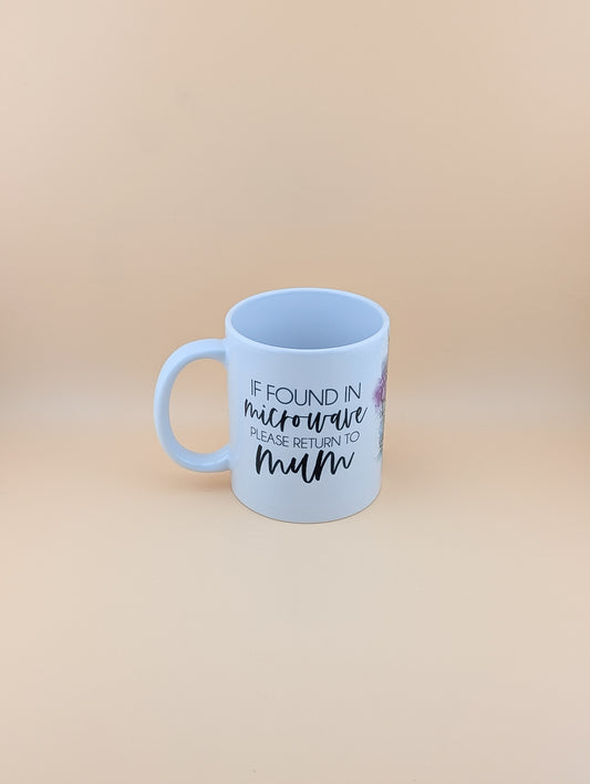 If Found In Microwave Return To Mum Cup